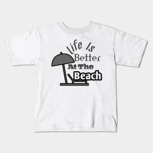 Life is better at the beach Kids T-Shirt